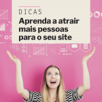 Aprenda a atrair mais pessoas para o seu site (1)