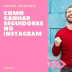 como ganhar seguidores no instagram